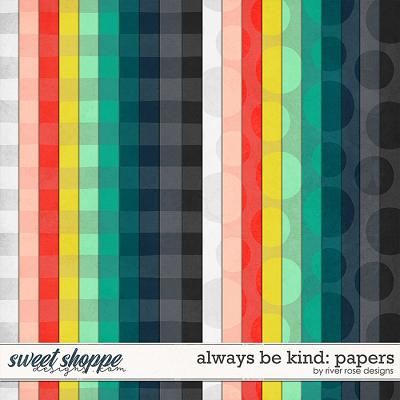Always Be Kind: Papers by River Rose Designs