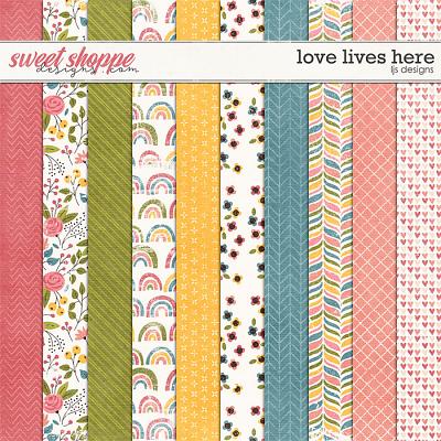 Love Lives Here Papers by LJS Designs
