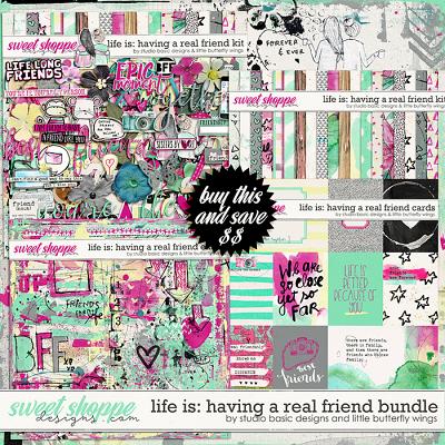Life Is: Having A Real Friend Bundle by Studio Basic and Little Butterfly Wings