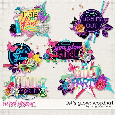 Let's Glow Word Art by Meagan's Creations