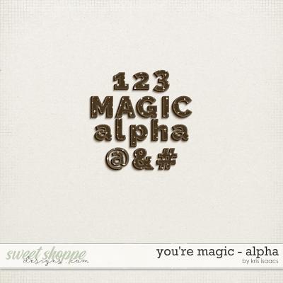 You're Magic | Alpha - by Kris Isaacs