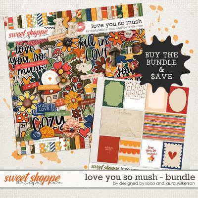 Love You So Mush Bundle by Laura Wilkerson and Designed by Soco Love You So Mush Bundle by Laura Wilkerson and Designed by Soco