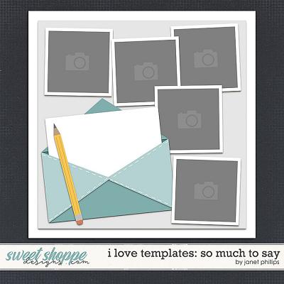 I LOVE TEMPLATES: SO MUCH TO SAY by Janet Phillips