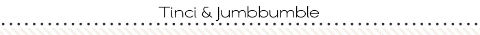Tinci & Jumbbumble