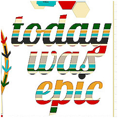 Today Was Epic - Templates by Studio Basic
