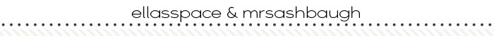 ellasspace & mrsashbaugh