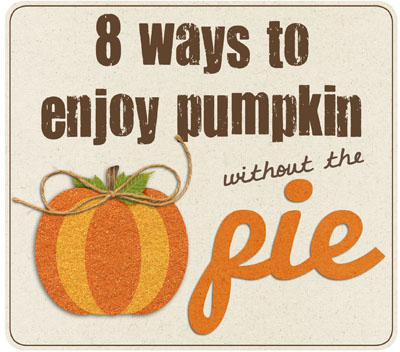 Sweet Shoppe Designs | 8 Ways to Enjoy Pumpkin without the Pumpkin Pie