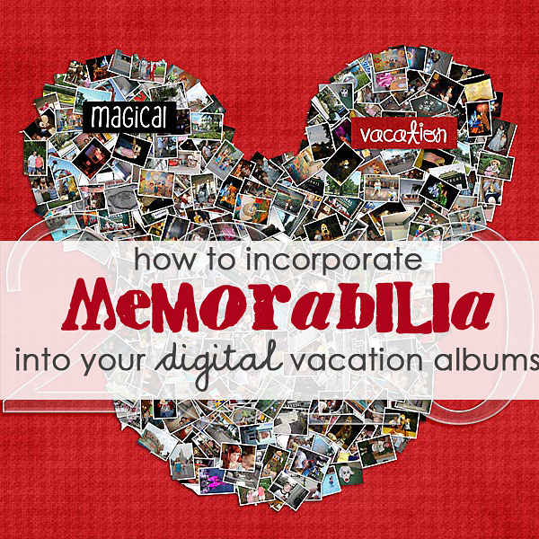 How to Incorporate Memorabilia into Your Digital Vacation Scrapbook Albums - Sweet Shoppe Designs.com