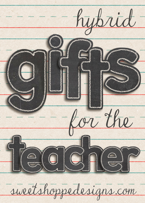 Hybrid Teacher Gifts You Can Make from Digital Scrapbooking Products